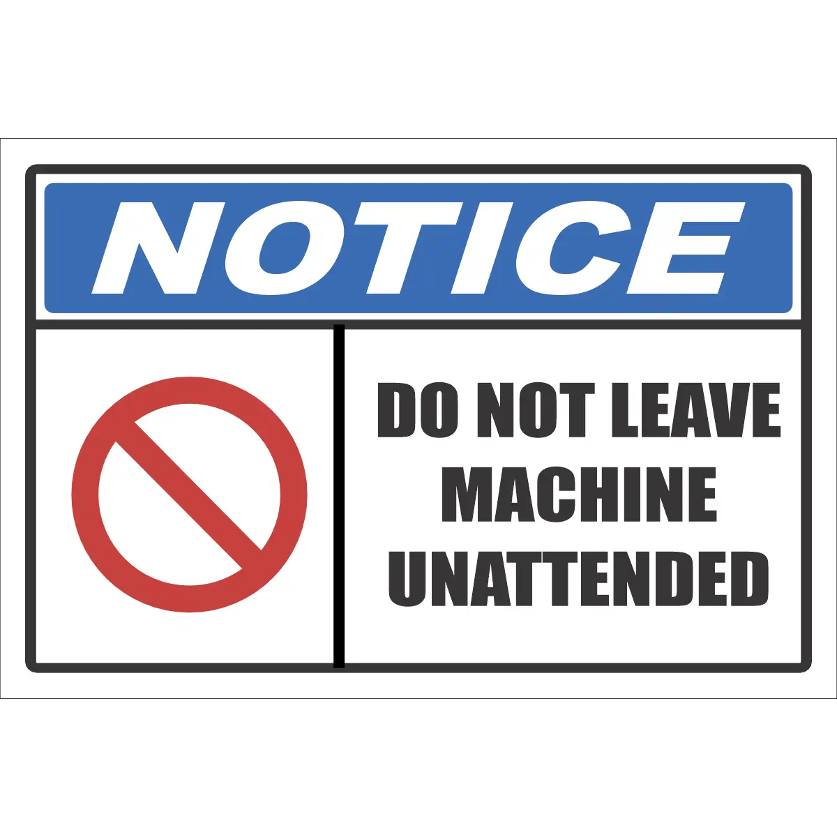 NT14 - Do Not Leave Machine Unattended Sign