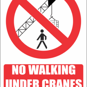 PR45E - No Walking Under Cranes Explanatory Sign