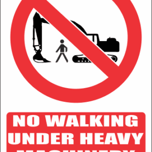 PR46E - No Walking Under Heavy Machinery Explanatory Sign