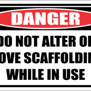 SC10 - Do Not Alter Or Move Scaffolding