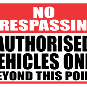 SE44 - No Trespassing Authorised Vehicles Only Beyond This Point